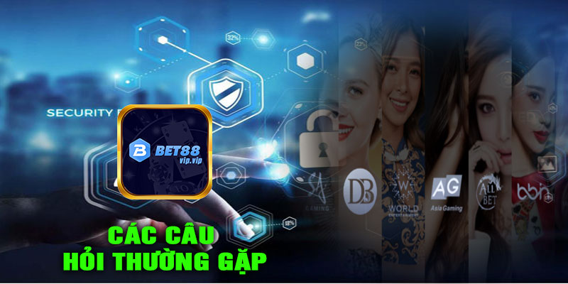 Các câu hỏi thường gặp về chính sách bảo mật bet88