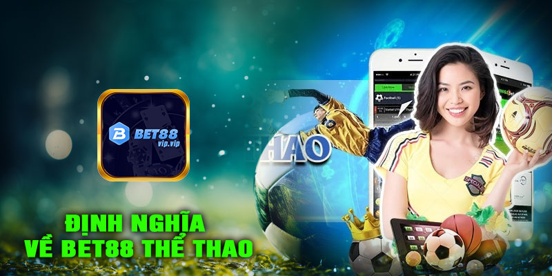 Định nghĩa về BET88 THỂ THAO
