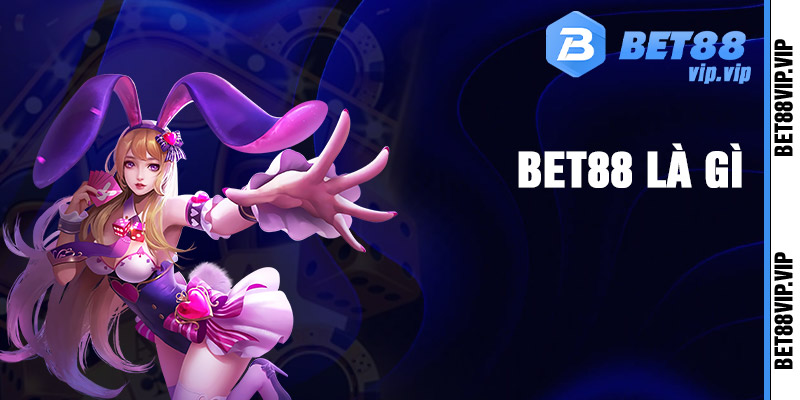 Bet88 vip thương hiệu nhà cái uy tín
